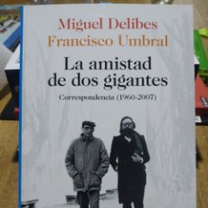 Libros de segunda mano: LA AMISTAD DE DOS GIGANTES CORRESPONDENCIA (1960-2007) MIGUEL DELIBES FRANCISCO UMBRAL.. Lote 364195331