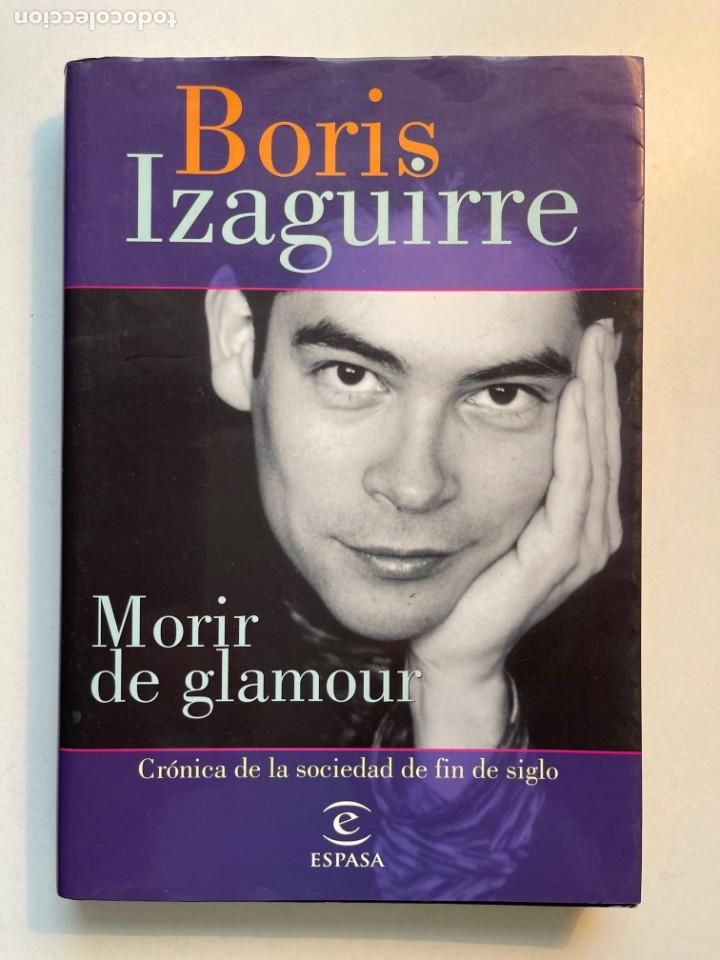 Libri di seconda mano: Morir de glamour Cr&oacute;nica de la sociedad de fin de siglo Boris Izaguirre Editorial Espasa 2000