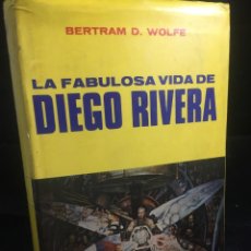 Libros de segunda mano: LA FABULOSA VIDA DE DIEGO RIVERA. BERTRAM WOLFE, EDITORIAL DIANA MÉXICO 1972 1ª EDICIÓN.. Lote 253329665
