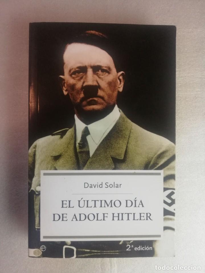 Libros de segunda mano: EL &Uacute;LTIMO D&Iacute;A DE ADOLF HITLER - DAVID SOLAR/ 2&ordf; EDICI&Oacute;N - Foto 1