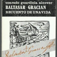 Libros de segunda mano: CONRADO GUARDIOLA ALCOVER : BALTASAR GRACIÁN. RECUENTO DE UNA VIDA. (ED. LIBRERÍA GENERAL, 1980)