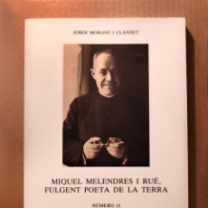 Libros de segunda mano: MIQUEL MELENDRES I RUÉ, FULGENT POETA DE LA TERRA - JORDI MORANT I CLANXET. Lote 254644200