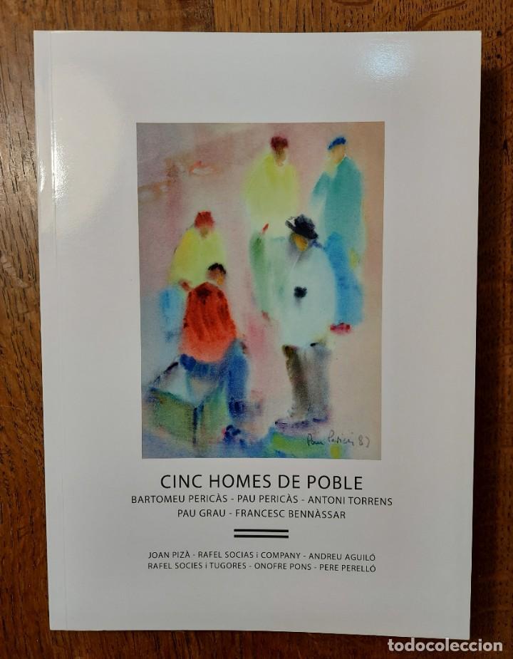 Livres d'occasion: Cinc homes de poble. B. Peric&aacute;s, P.ic&aacute;s,A. Torrens, P. Grau, F. Bennassar.Sa Pobla. Palma 2015