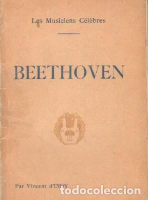 Libros de segunda mano: LES MUSICIENS C&Eacute;L&Egrave;BRES: BEETHOVEN. D' INDY, VINCENT. A-BI-2921