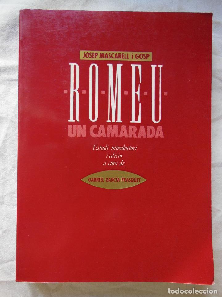 Libros de segunda mano: ROMEU, UN CAMARADA. JOSE MASCARELL I GOSP (NOVELA) Y GABRIEL GARCIA FRASQUET (BIOGRAFIA)1991