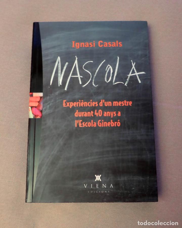 Libros de segunda mano: NASCOLA, EXPERI&Egrave;NCIES D'UN MESTRE DURANT 40 ANYS A L'ESCOLA GINEBR&Oacute; - IGNASI CASALS