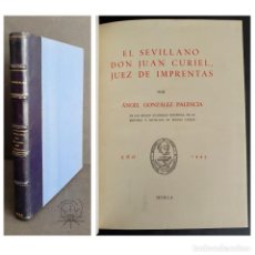 Livres d'occasion: EL SEVILLANO DON JUAN CURIEL, JUEZ DE IMPRENTAS. ÁNGEL GONZÁLEZ PALENCIA. 1945. Lote 265544454