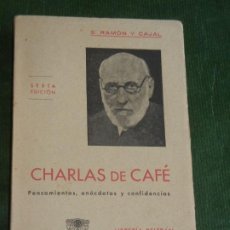 Libros de segunda mano: CHARLAS DE CAFÉ. PENSAMIENTOS, ANÉCDOTAS Y CONFIDENCIAS. SANTIAGO RAMON Y CAJAL. LIB.BELTRAN 1947