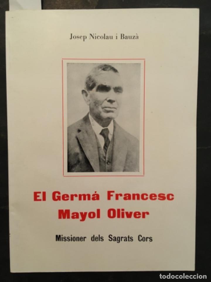 Livres d'occasion: EL GERMA FRANCESC MAYOL OLIVER, MISSIONER DELS SAGRATS CORS, JOSEP NICOLAU BAUZA