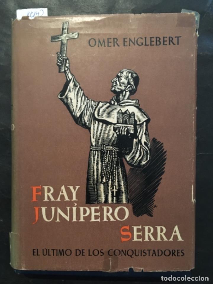 Libros de segunda mano: FRAY JUNIPERO SERRA, EL ULTIMO DE LOS CONQUISTADORES, OMER ENGLEBERT - Foto 1