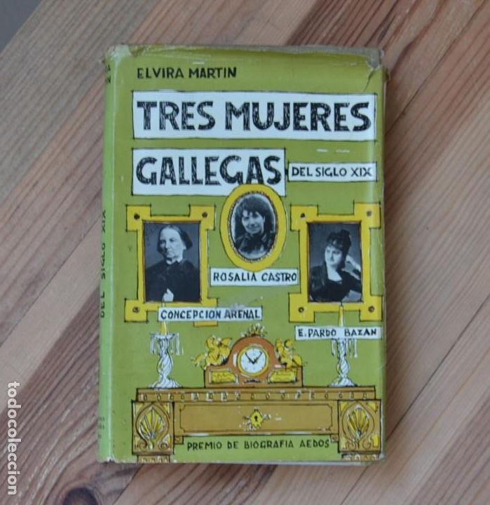 Libros de segunda mano: Elvira Mart&iacute;n TRES MUJERES GALLEGAS del siglo XlX Rosal&iacute;a Castro C. Arenal E. Pardo Baz&aacute;n 1962