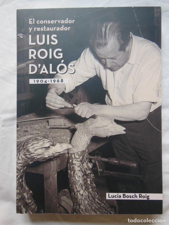 Livros em segunda m&atilde;o: LUIS ROIG D'ALOS, El conservador y restaurador. 2013 LUCIA BOSCH ROIG