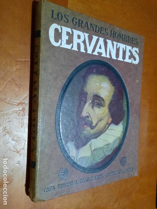 Libros de segunda mano: LOS GRANDES HOMBRES CERVANTES. EDITORIAL FRANCO-IBERO-AMERICANA. TAPA DURA. BUEN ESTADO
