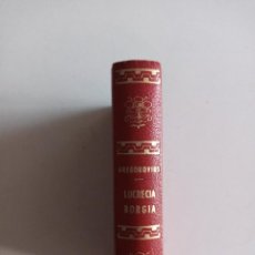 Libros de segunda mano: LUCRECIA BORGIA. SEGÚN LOS DOCUMENTOS Y CORRESPONDENCIAS DE SU PROPIO TIEMPO. GREGOROVIUS, FERNANDO