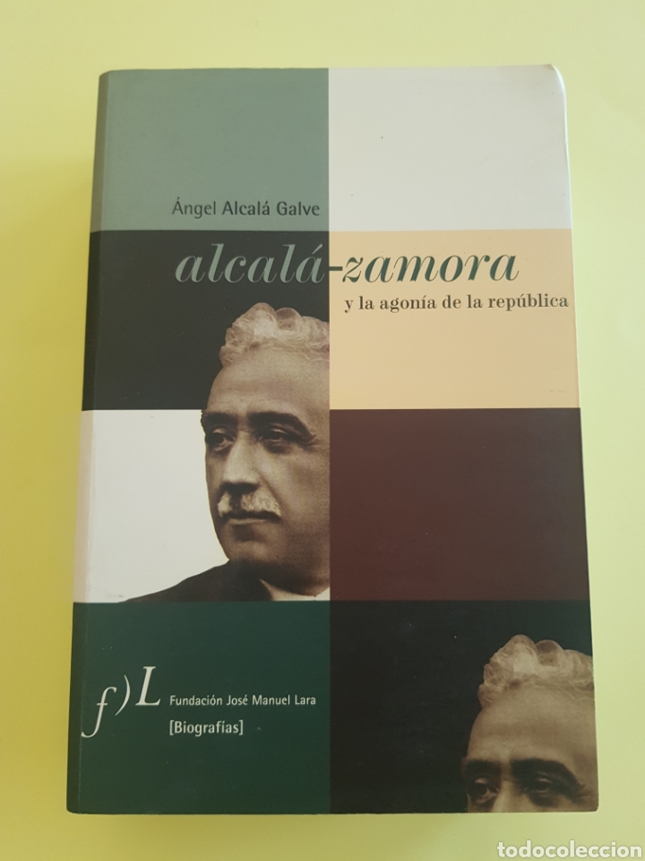Libri di seconda mano: Alcal&aacute;-Zamora y la agon&iacute;a de la rep&uacute;blica, &Aacute;ngel Alcal&aacute; Galve, 2002 ,1&deg;edici&oacute;n