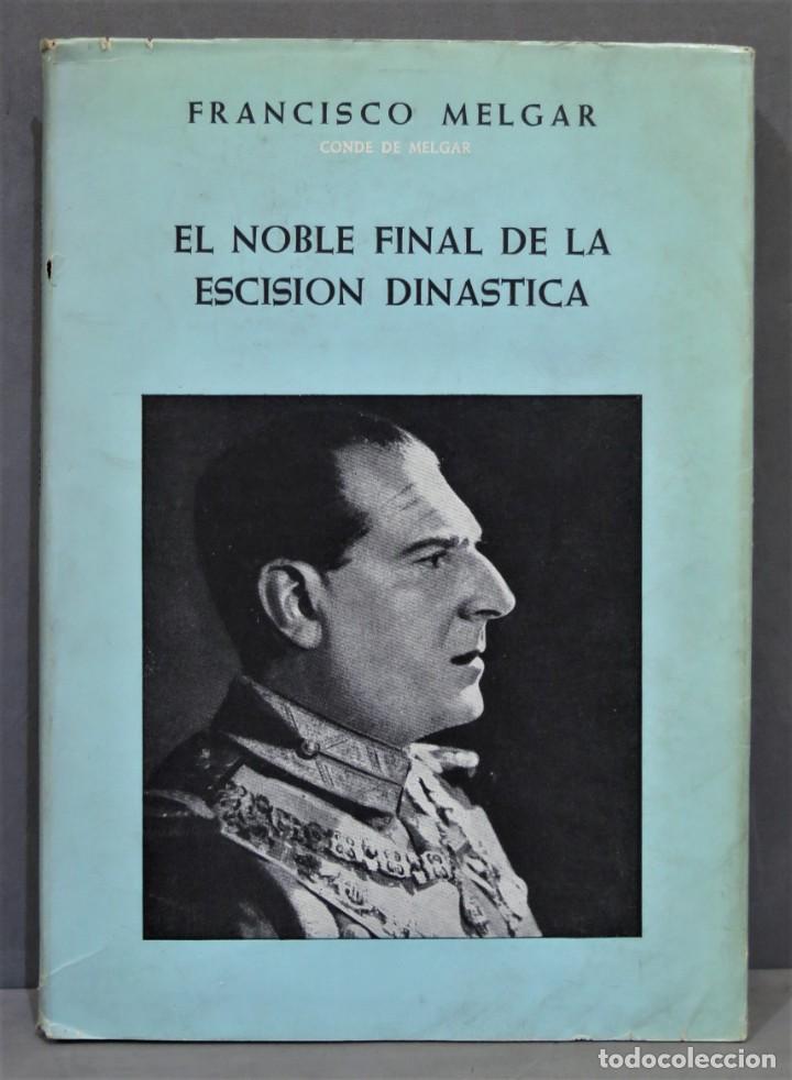 Libros de segunda mano: EL NOBLE FINAL DE LA ESCISI&Oacute;N DIN&Aacute;STICA. MELGAR - Foto 1