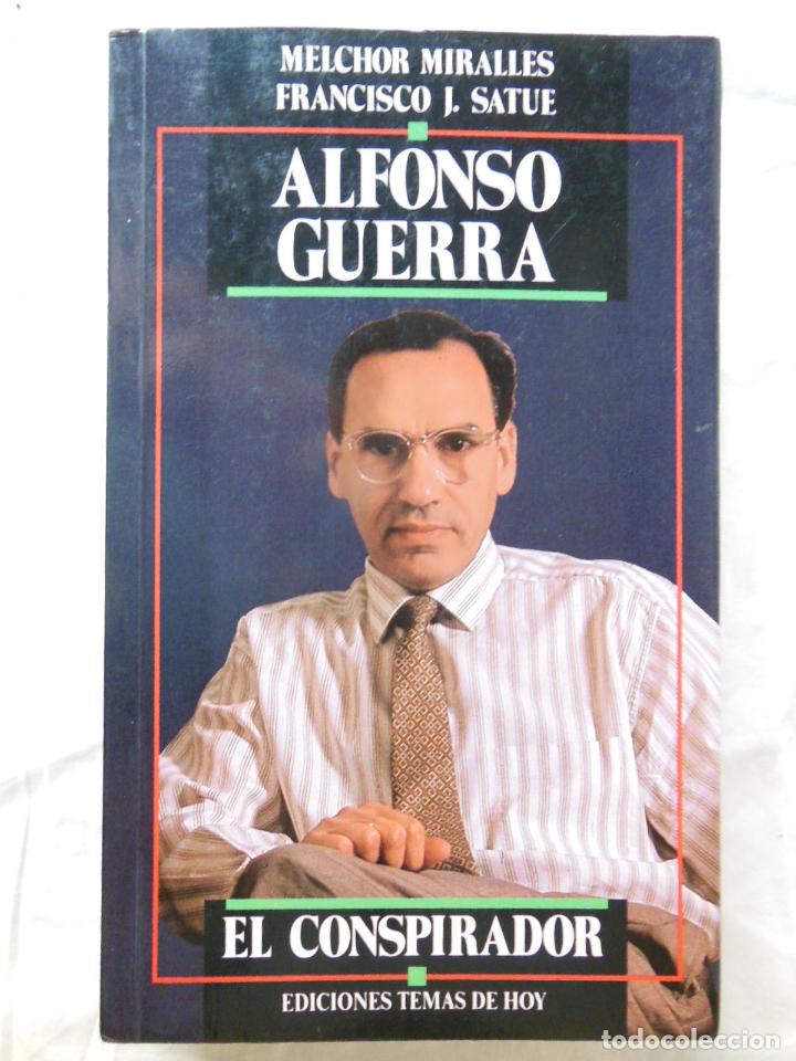 Libri di seconda mano: ALFONSO GUERRA EL CONSPIRADOR. 1991 MELCHOR MIRALLES Y FRANCISCO J. SAUTE