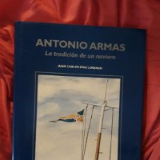 Libros de segunda mano: ANTONIO ARMAS / LA TRADICIÓN DE UN NAVIERO, DE JUAN CARLOS DIAZ. DEDICADO (NAVIERA ARMAS, CANARIAS). Lote 285564593
