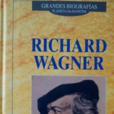 Libros de segunda mano: GRANDES BIOGRAFIAS: RICHARD WAGNER (PLANETA DE AGOSTINI)