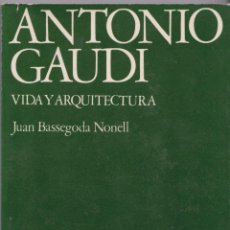 Libros de segunda mano: ANTONIO GAUDÍ – VIDA Y ARQUITECTURA – JUAN BASSEGODA NONELL - 1977. Lote 287470423