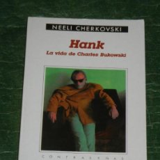 Libros de segunda mano: HANK. LA VIDA DE CHARLES BUKOWSKI - NEELI CHERKOVSKI - ANAGRAMA 2004