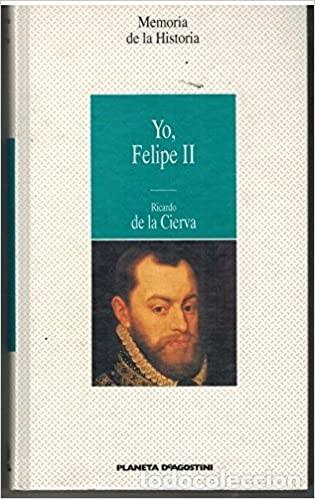 Libros de segunda mano: Yo, Felipe II. Ricardo de la Cierva - Foto 1