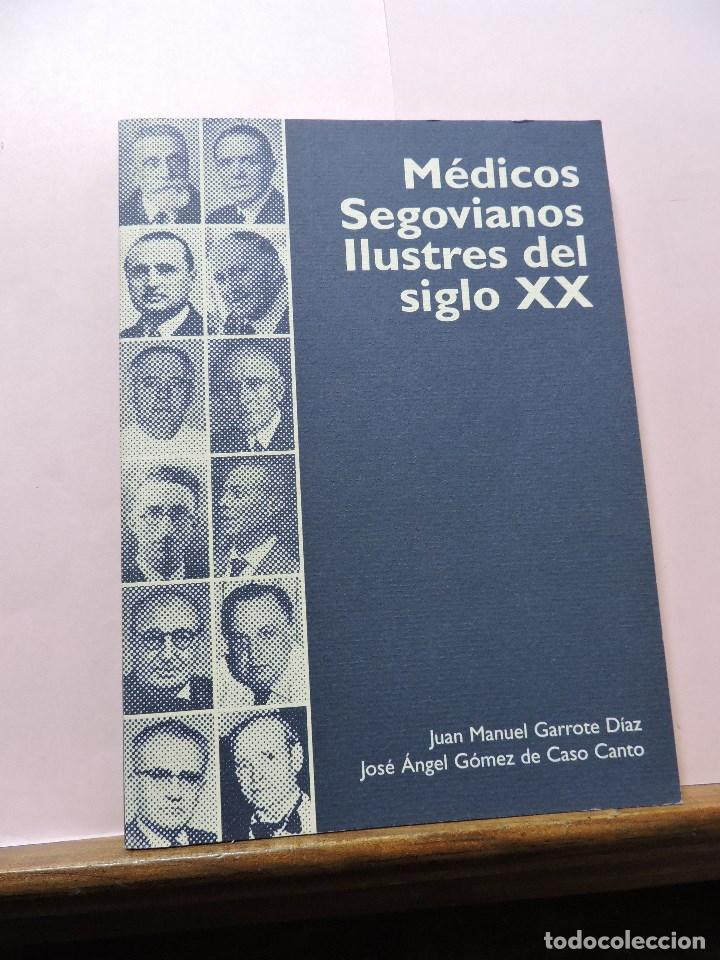 Libri di seconda mano: M&eacute;dicos Segovianos Ilustres del siglo XX. GARROTE D&Iacute;AZ, Juan Manuel y G&Oacute;MEZ DE CASO CANTO, J.&Aacute;.