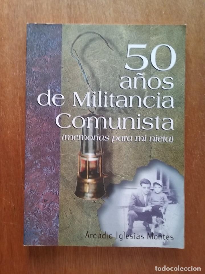 Gebrauchte B&uuml;cher: 50 A&Ntilde;OS DE MILITANCIA COMUNISTA, MEMORIAS PARA MI NIETA, ARCADIO IGLESIAS MONTES,