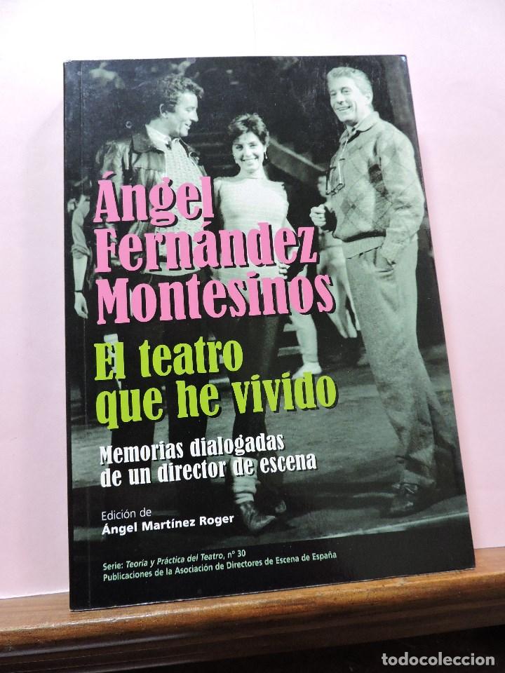 Libri di seconda mano: El teatro que he vivido. FERN&Aacute;NDEZ MONTESINOS, &Aacute;ngel. 2008