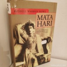 Libros de segunda mano: MATA HARI, RUSSELL WARREN HOWE, BIOGRAFIAS, EDICIONES B, 2001. Lote 299921278