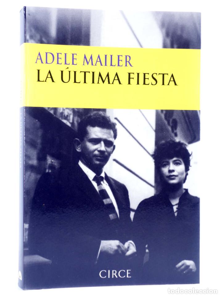 Libros de segunda mano: LA &Uacute;LTIMA FIESTA (Adele Mailer) Circe, 2000. OFRT - Foto 1