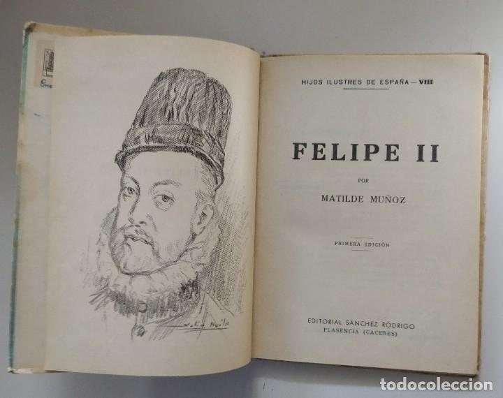 Libros de segunda mano: FELIPE II 1&deg; EDICI&Oacute;N A&Ntilde;O 1945 MATILDE MU&Ntilde;OZ - Foto 3