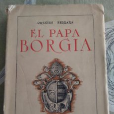 Libros de segunda mano: EL PAPA BORGIA. ORESTES FERRARA. EDICIONES LA NAVE 1943 P3. Lote 301711423