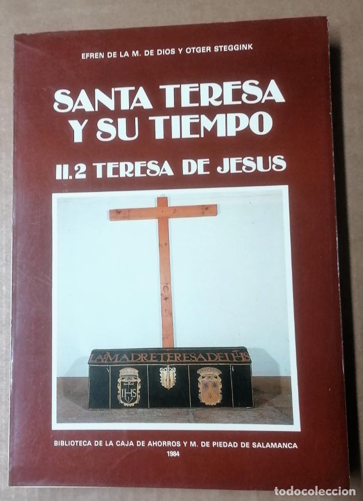 Libros de segunda mano: Efr&eacute;n de la M. de Dios y Otger Steggink, Santa Teresa y su tiempo II.2 1984