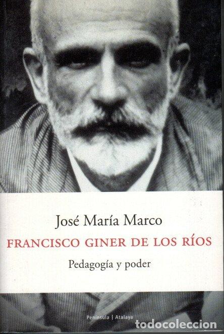 Libros de segunda mano: FRANCISCO GINES DE LOS R&Iacute;OS. PEDAGOG&Iacute;A Y PODER - JOS&Eacute; MAR&Iacute;A MARCO - Foto 1
