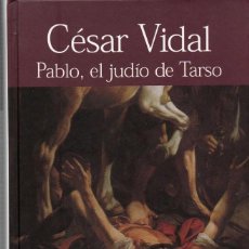 Libros de segunda mano: PABLO, EL JUDIO DE TARSO (POR CESAR VIDAL), VER INDICE. Lote 306659943