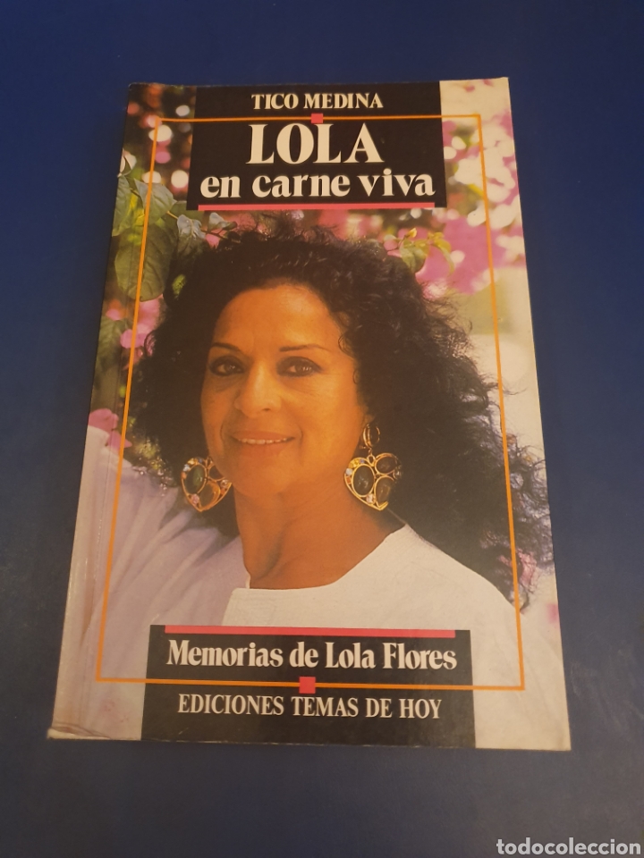 Libros de segunda mano: LOLA EN CARNE VIVA TICO MEDINA MEMORIAS DE LOLA FLORES TEMAS DE HOY PRIMERA EDICI&Oacute;N 1990