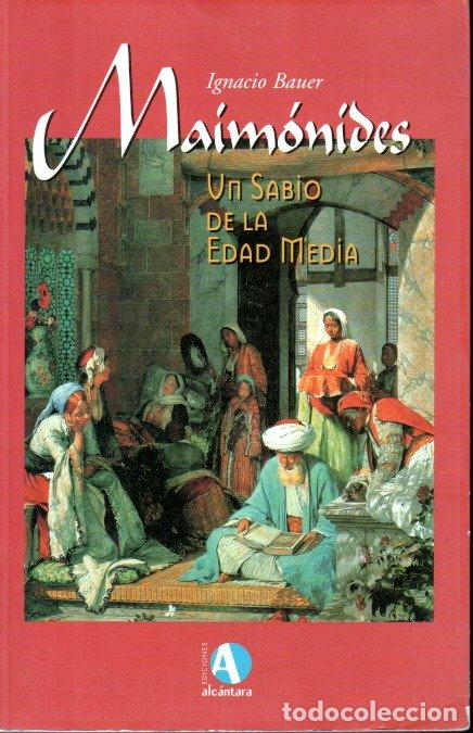 Libros de segunda mano: MA&Iacute;M&Oacute;NIDES. UN SABIO DE LA EDAD MEDIA - IGNACIO BAUER - Foto 1