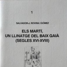 Libros de segunda mano: ELS MARTÍ, UN LLINATGE DEL BAIX GAIÀ. MARTÍ I FRANQUÈS. EDICIÓN NUMERADA.. Lote 308818903