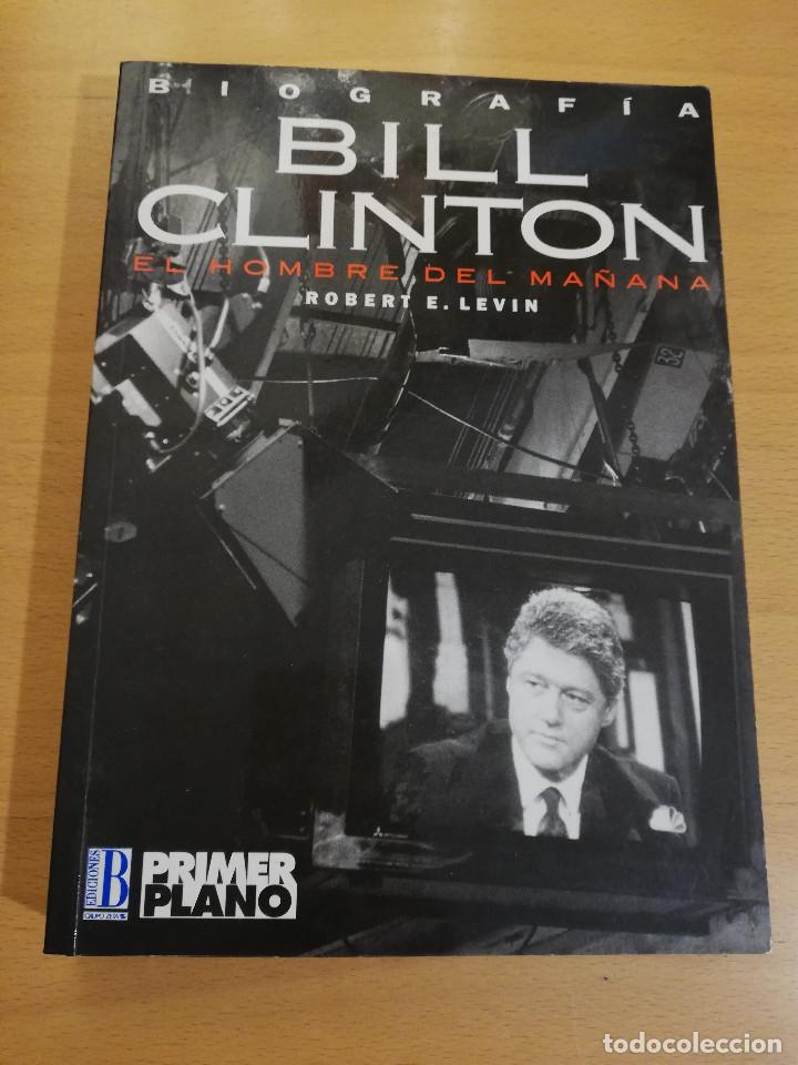 Libros de segunda mano: BILL CLINTON. EL HOMBRE DEL MA&Ntilde;ANA (ROBERT E. LEVIN) - Foto 1
