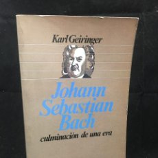 Libros de segunda mano: JOHANN SEBASTIAN BACH LA CULMINACION DE UNA ERA. KARL GEIRINGER. ALTALENA 1982. Lote 309246583