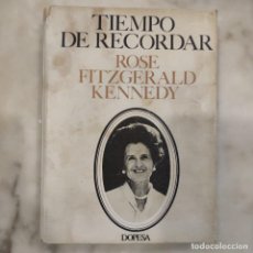 Libros de segunda mano: TIEMPO PARA RECORDAR DE ROSE FITZGERALD KENEDY. Lote 310286273