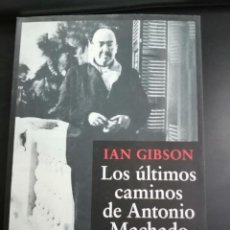 Libros de segunda mano: LOS ULTIMOS CAMINOS DE ANTONIO MACHADO (IAN GIBSON, ESPASA). Lote 312402193