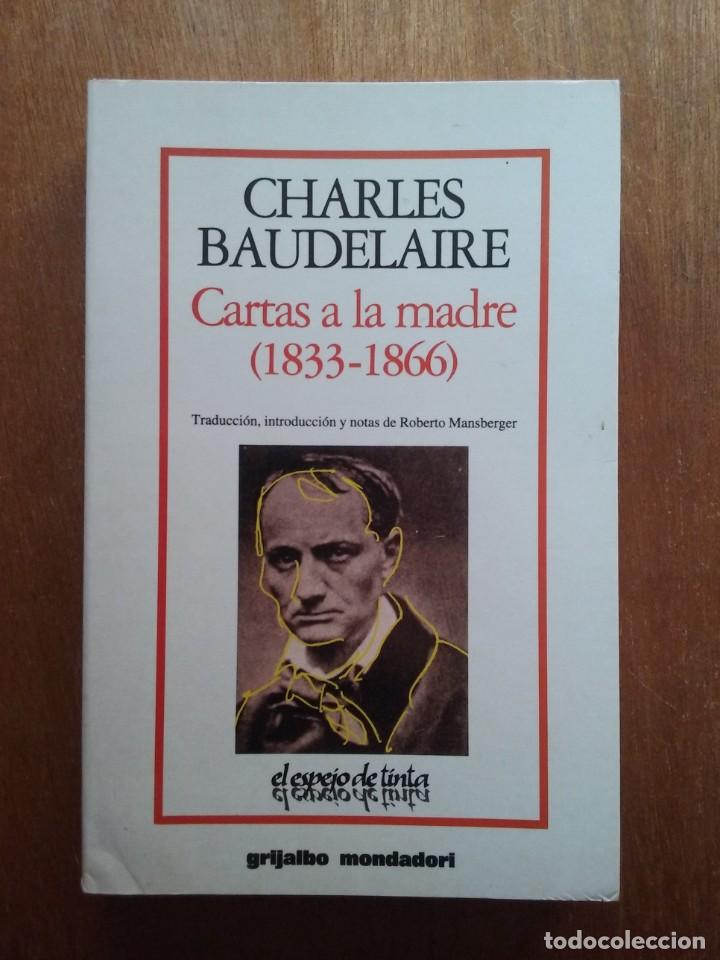 Gebrauchte B&uuml;cher: CARTAS A LA MADRE 1833 1866, CHARLES BAUDELAIRE, GRIJALBO, ESPEJO DE TINTA