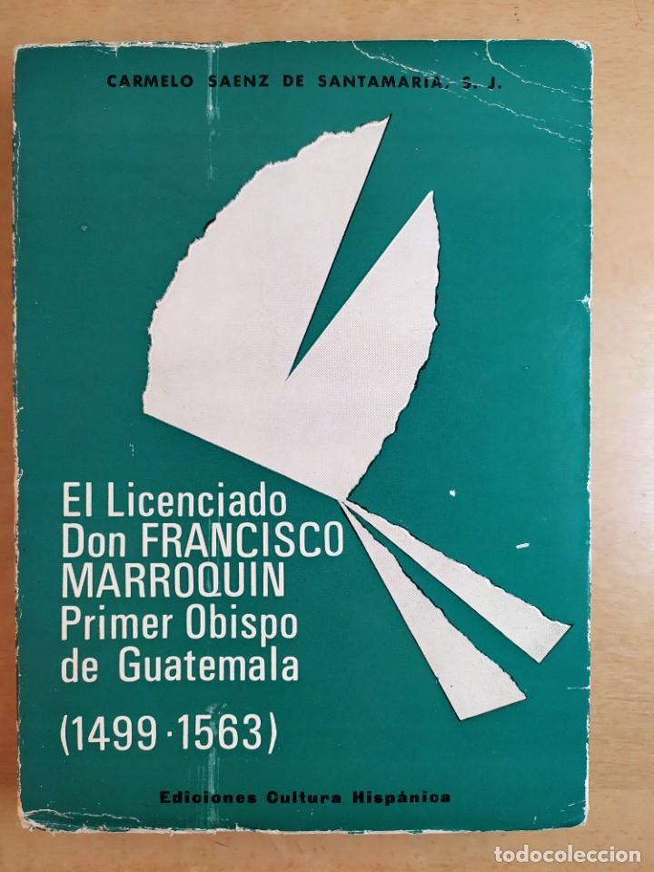 Libri di seconda mano: EL LICENCIADO DON FRANCISCO MARROQUIN. PRIMER OBISPO DE GUATEMALA / CARMELO SAENZ DE SANTAMARIA