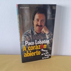 Libros de segunda mano: PACO LOBATÓN - A CORAZÓN ABIERTO, HISTORIAS DE LA TELE, HISTORIAS DE LA VIDA - DEDICADO - 1997