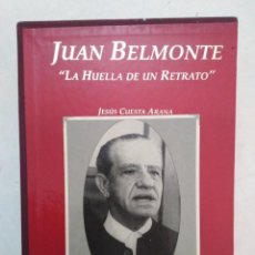 Libros de segunda mano: JUAN BELMONTE, LA HUELLA DE UN RETRATO ( JESÚS CUESTA ARANA )