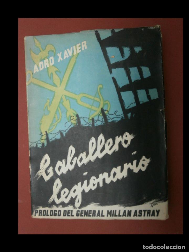Second hand books: Caballero Legionario. Lucha y triunfo del capell&aacute;n voluntario de la 4&ordf; bandera de la legi&oacute;n... A. Xa