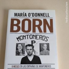 Libros de segunda mano: BORN 9 MESES EN LAS ENTRAÑAS DE MONTONEROS MARIA O'DONELL SECUESTRO ARGENTINA