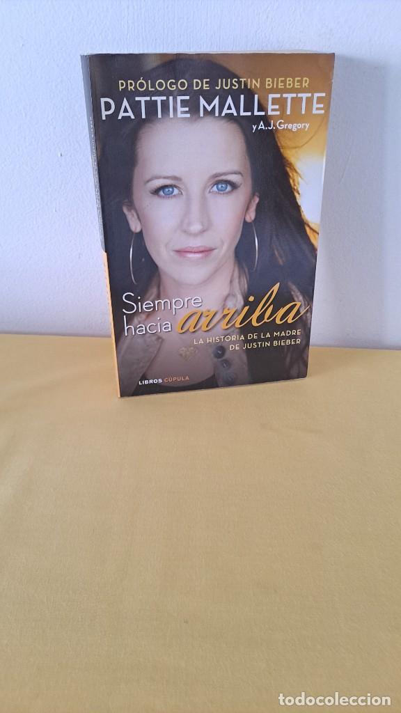 Libros de segunda mano: PATTIE MALETTE Y A. J. GREGORY - SIEMPRE HACIA ARRIBA. LA HISTORIA DE LA MADRE DE JUSTIN BIEBER -
